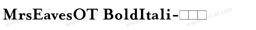 MrsEavesOT BoldItali字体转换 MrsEavesOT BoldItali字体转换